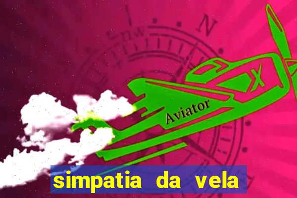 simpatia da vela para afastar rival